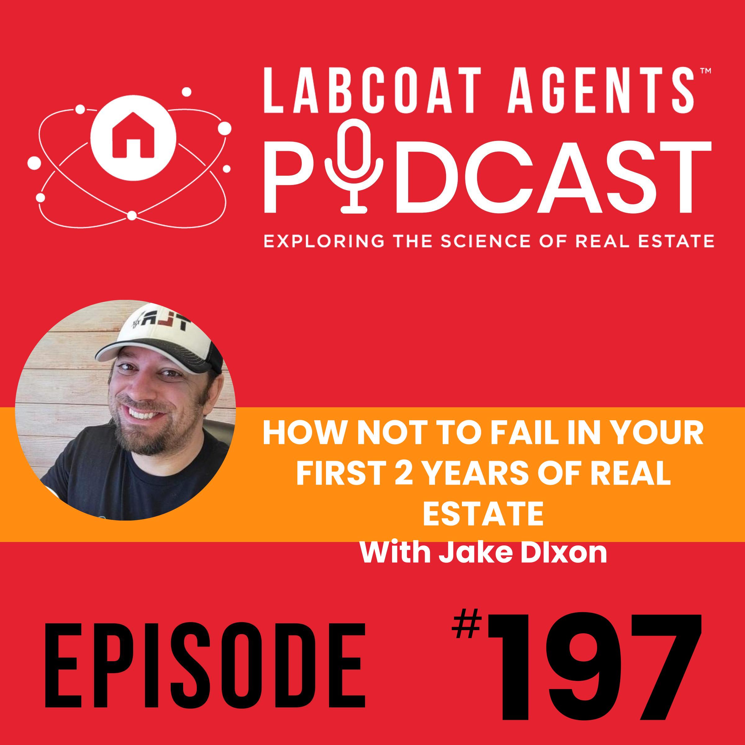 LabCoat Agents Podcast: HOW TO NOT FAIL IN YOUR FIRST 2 YEARS OF REAL ESTATE