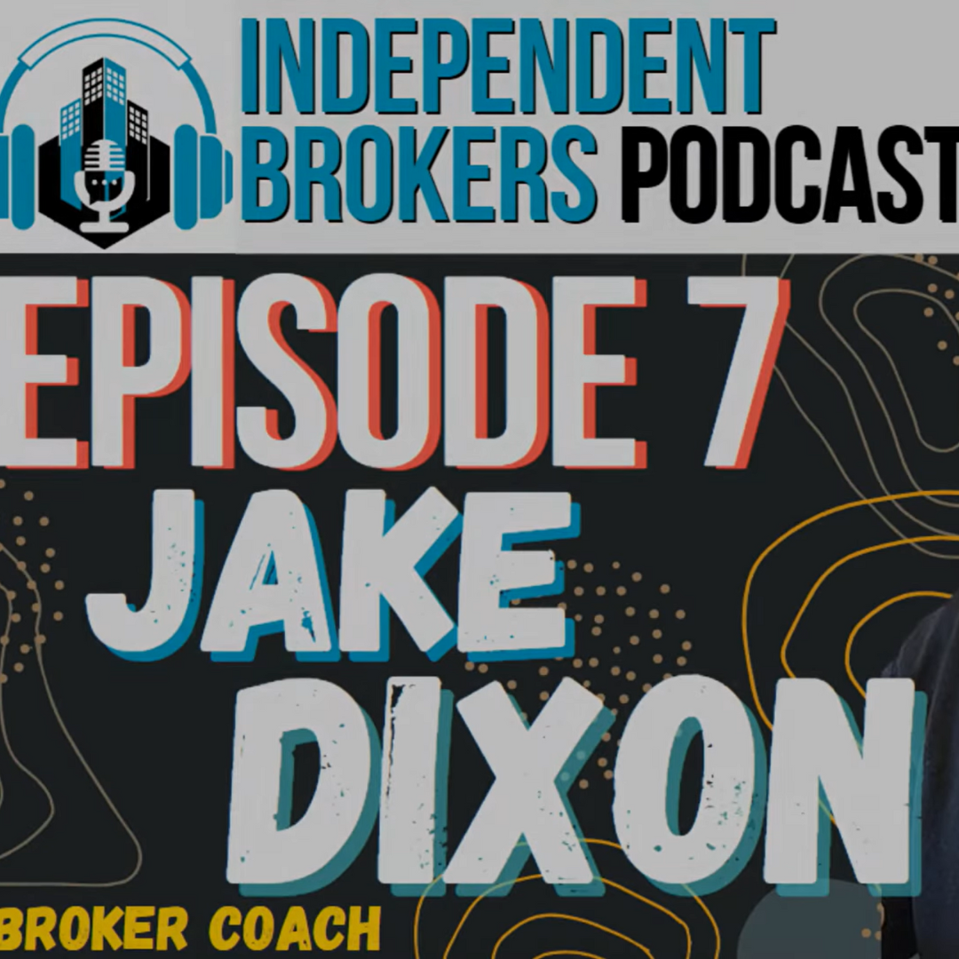 The Independent Broker Podcast - Jake Dixon (Broker Coach)